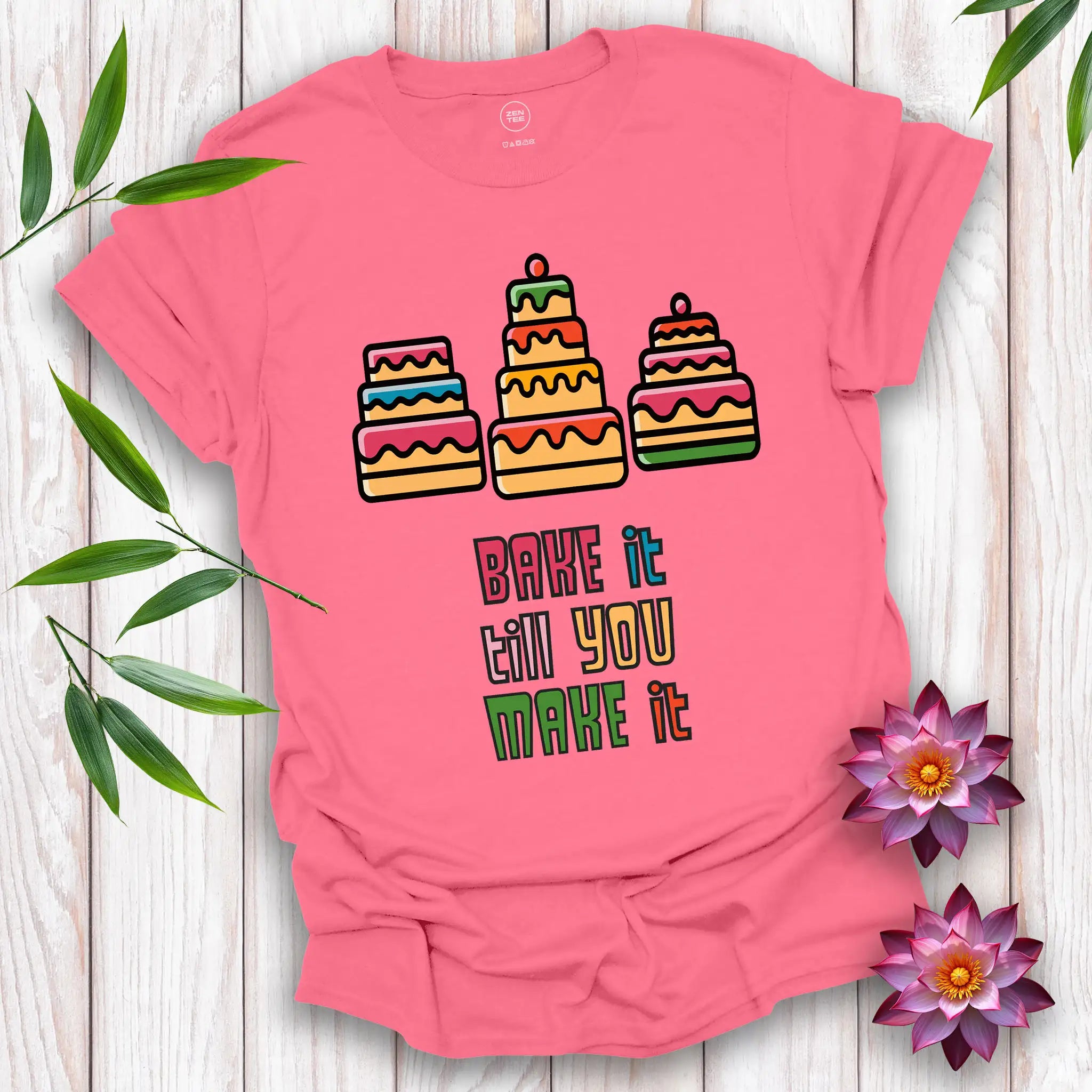 Bake It Till You Make It T-Shirt