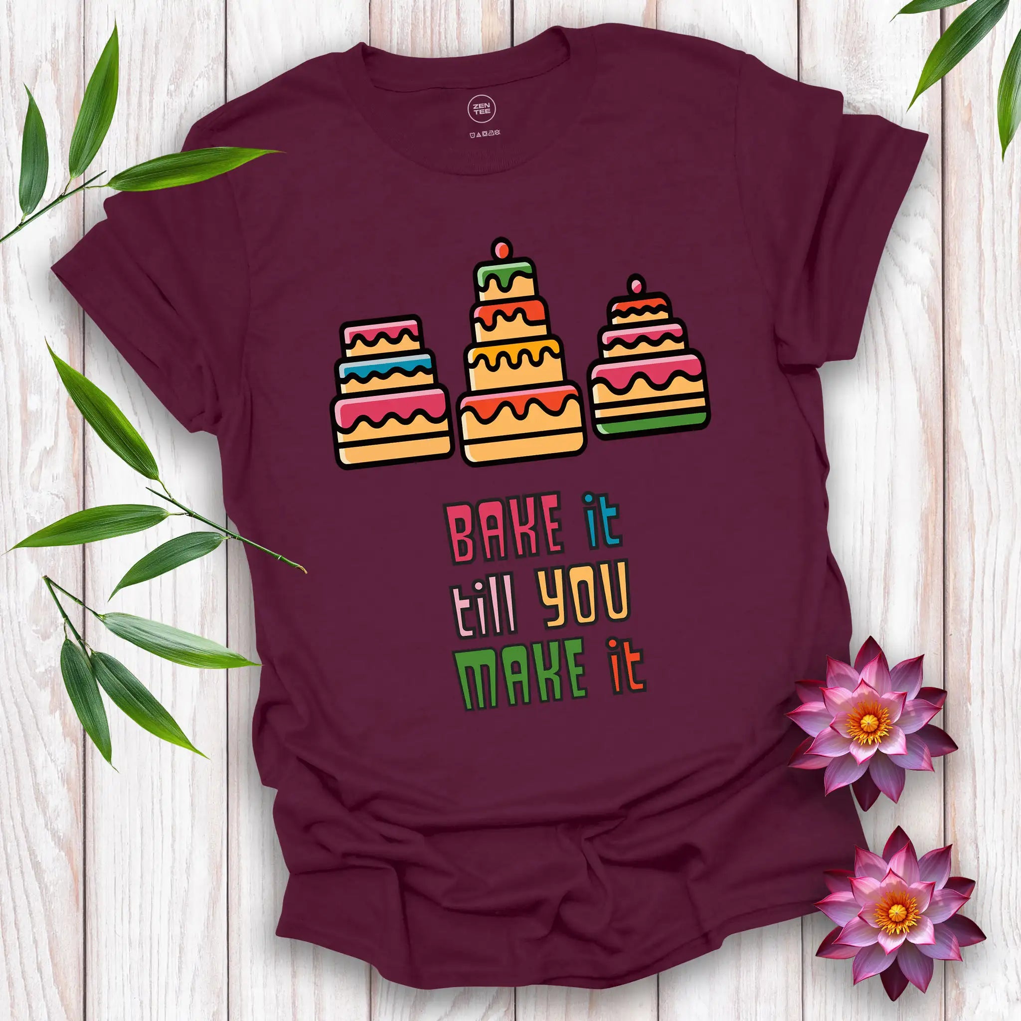 Bake It Till You Make It T-Shirt
