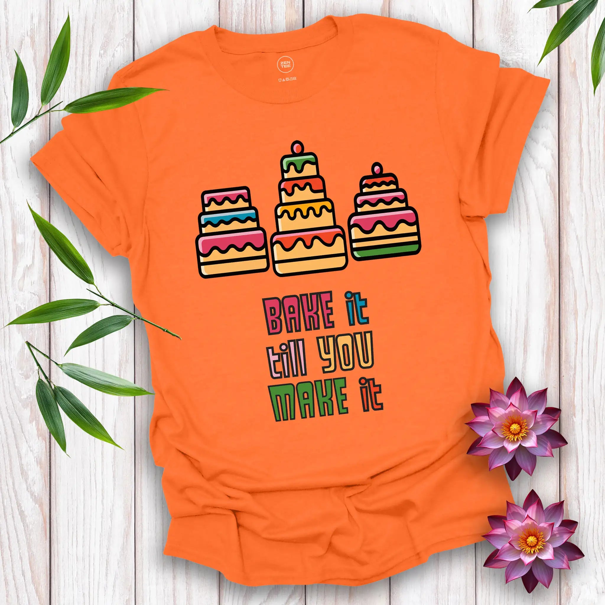 Bake It Till You Make It T-Shirt