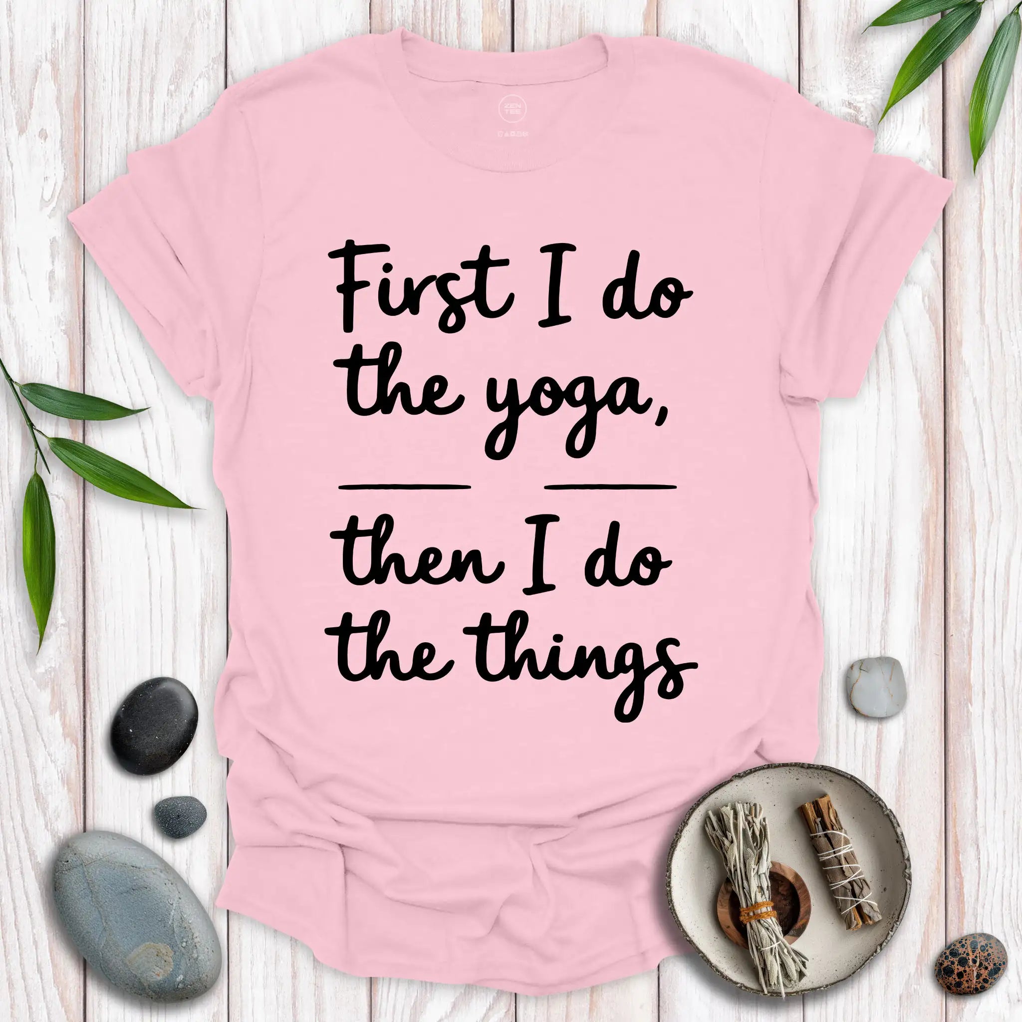 First I Do The Yoga T-Shirt