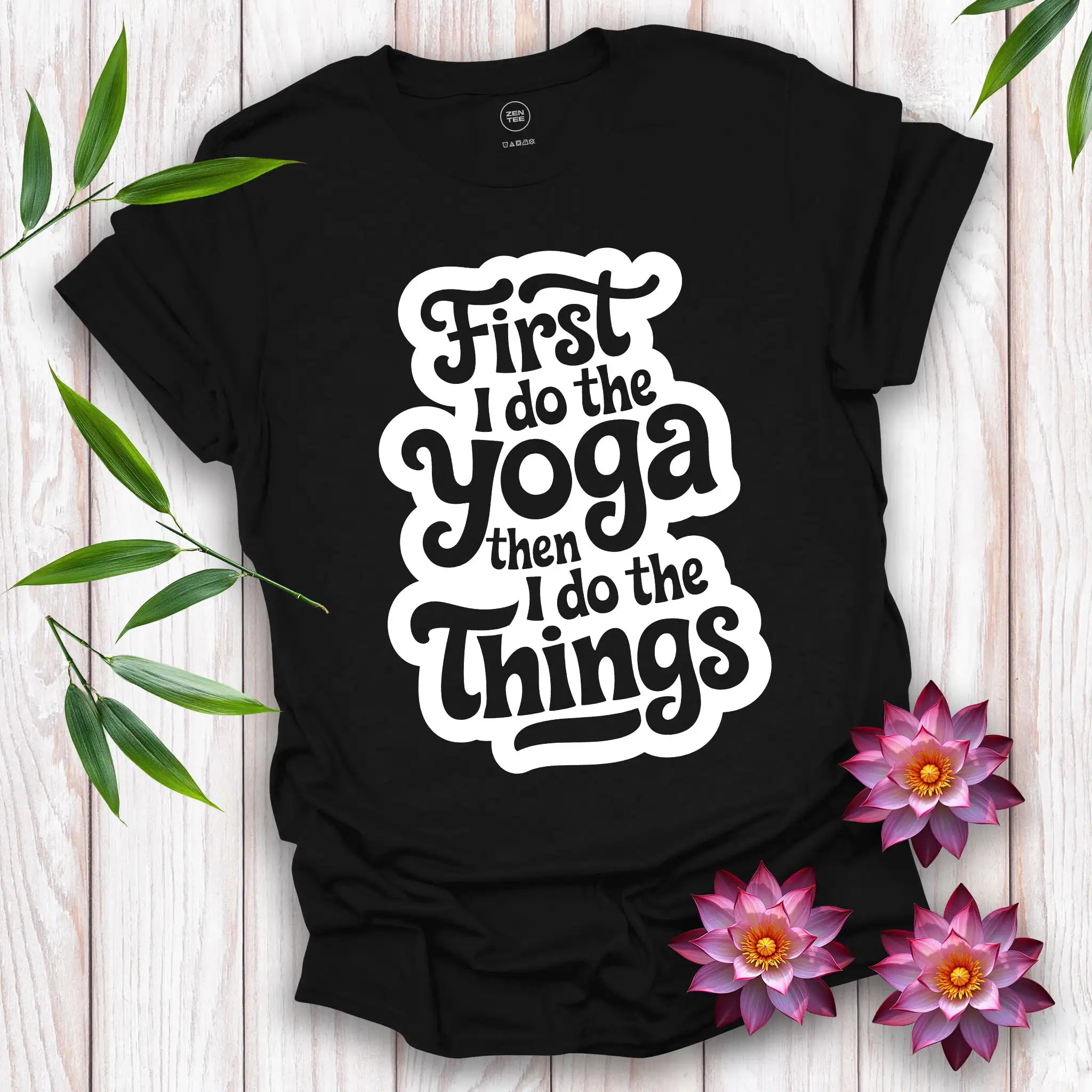 First I Do The Yoga T-Shirt