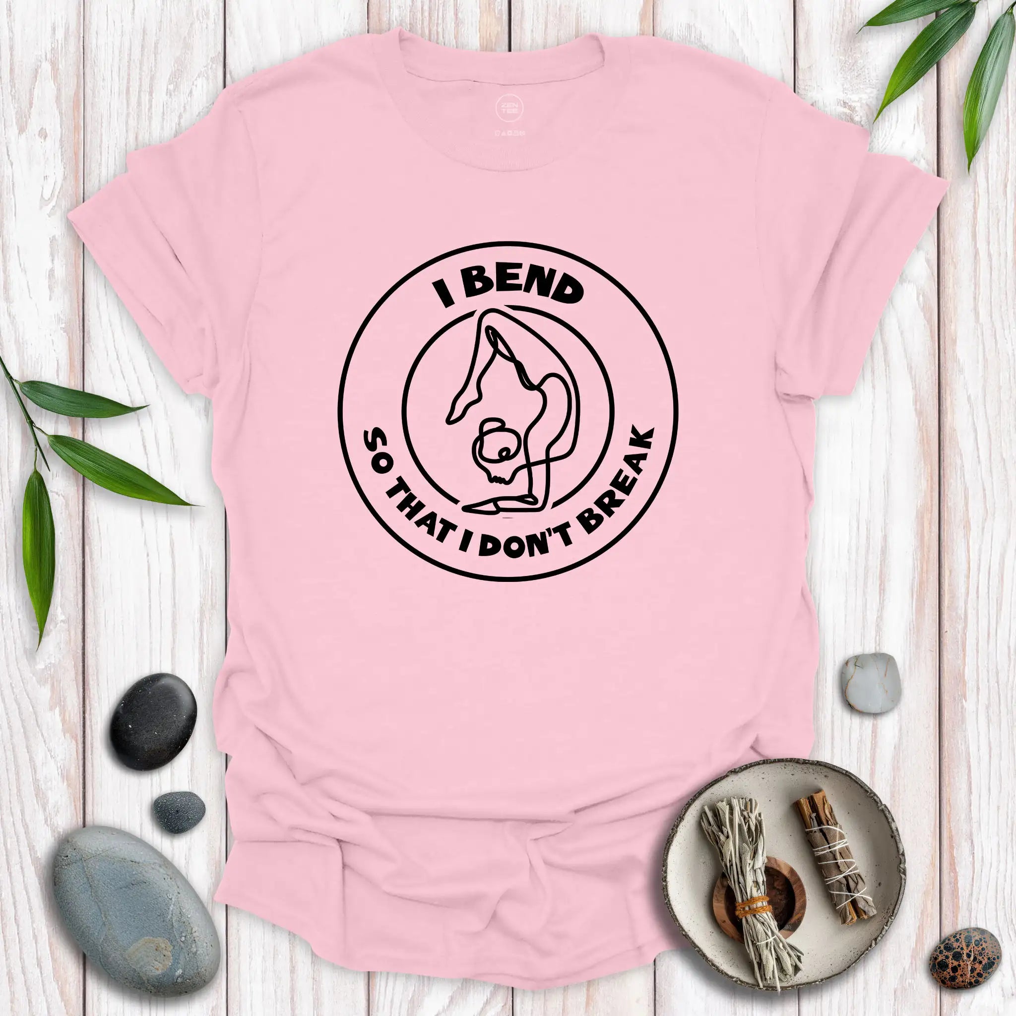 I Bend, So I Don't Break T-Shirt