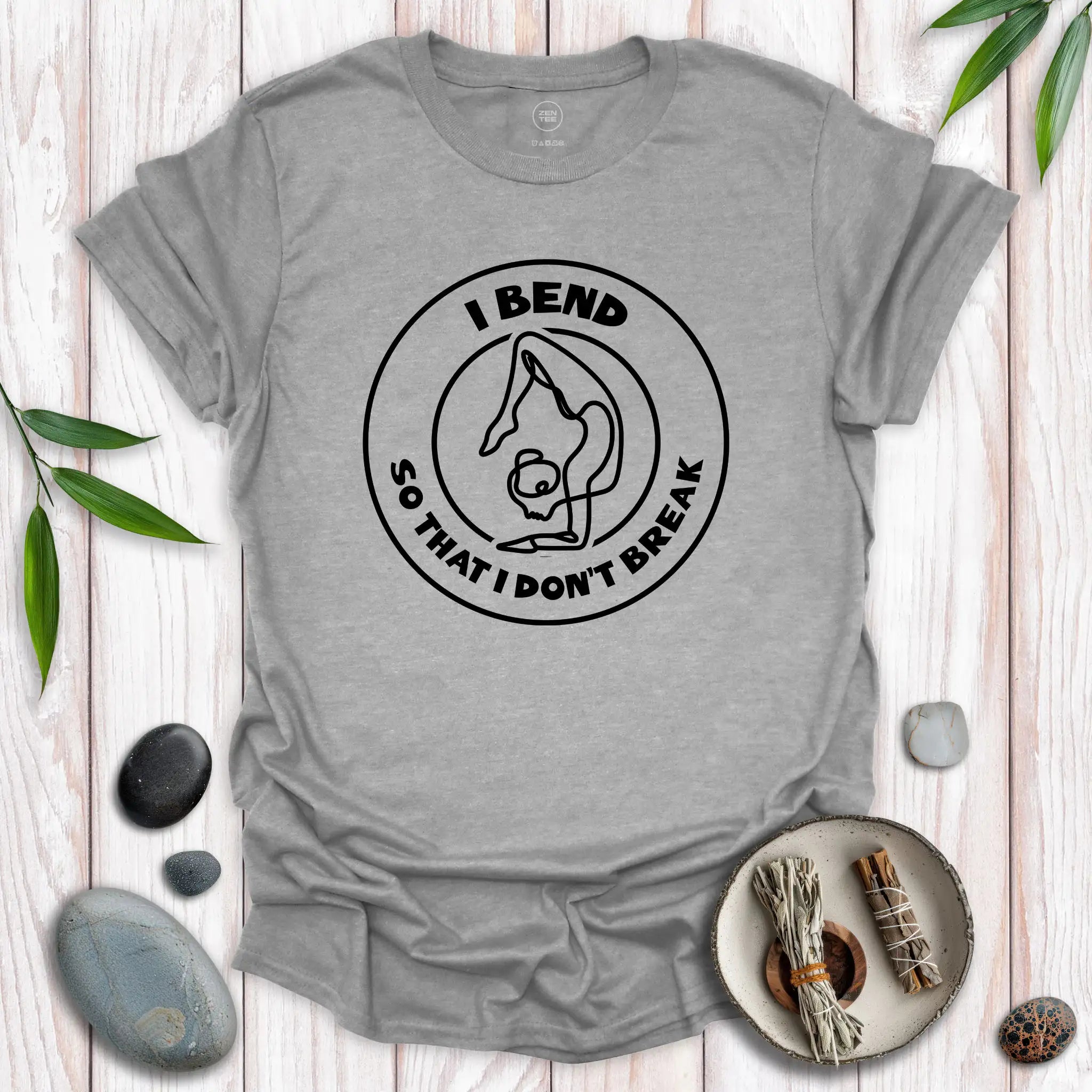 I Bend, So I Don't Break T-Shirt