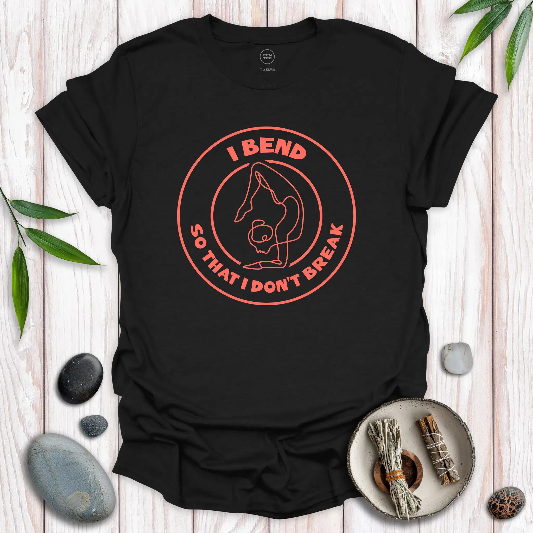 I Bend, So I Don't Break II T-Shirt