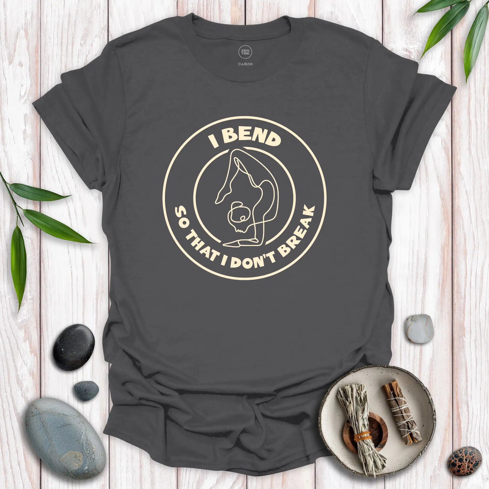 I Bend, So I Don't Break II T-Shirt