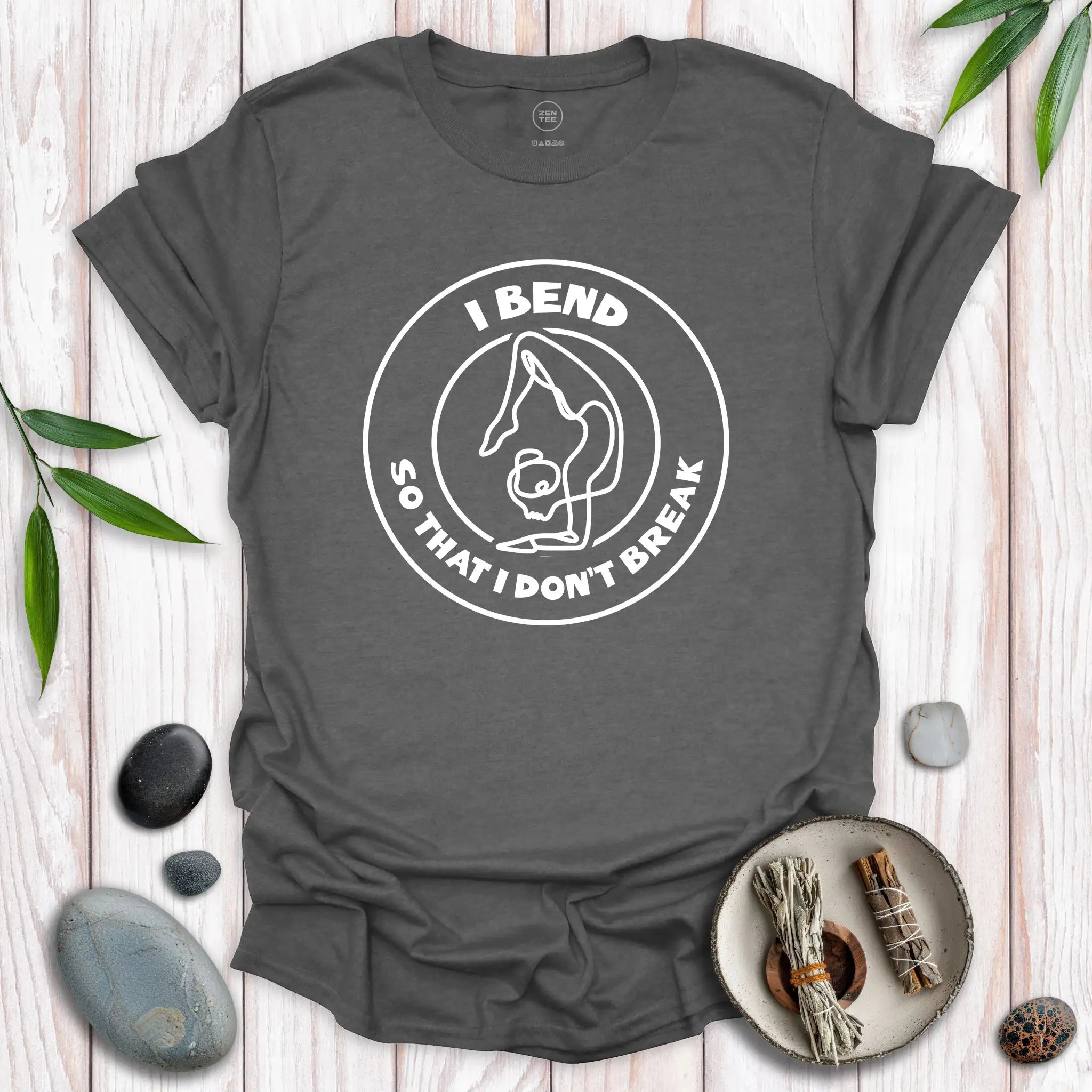 I Bend, So I Don't Break T-Shirt