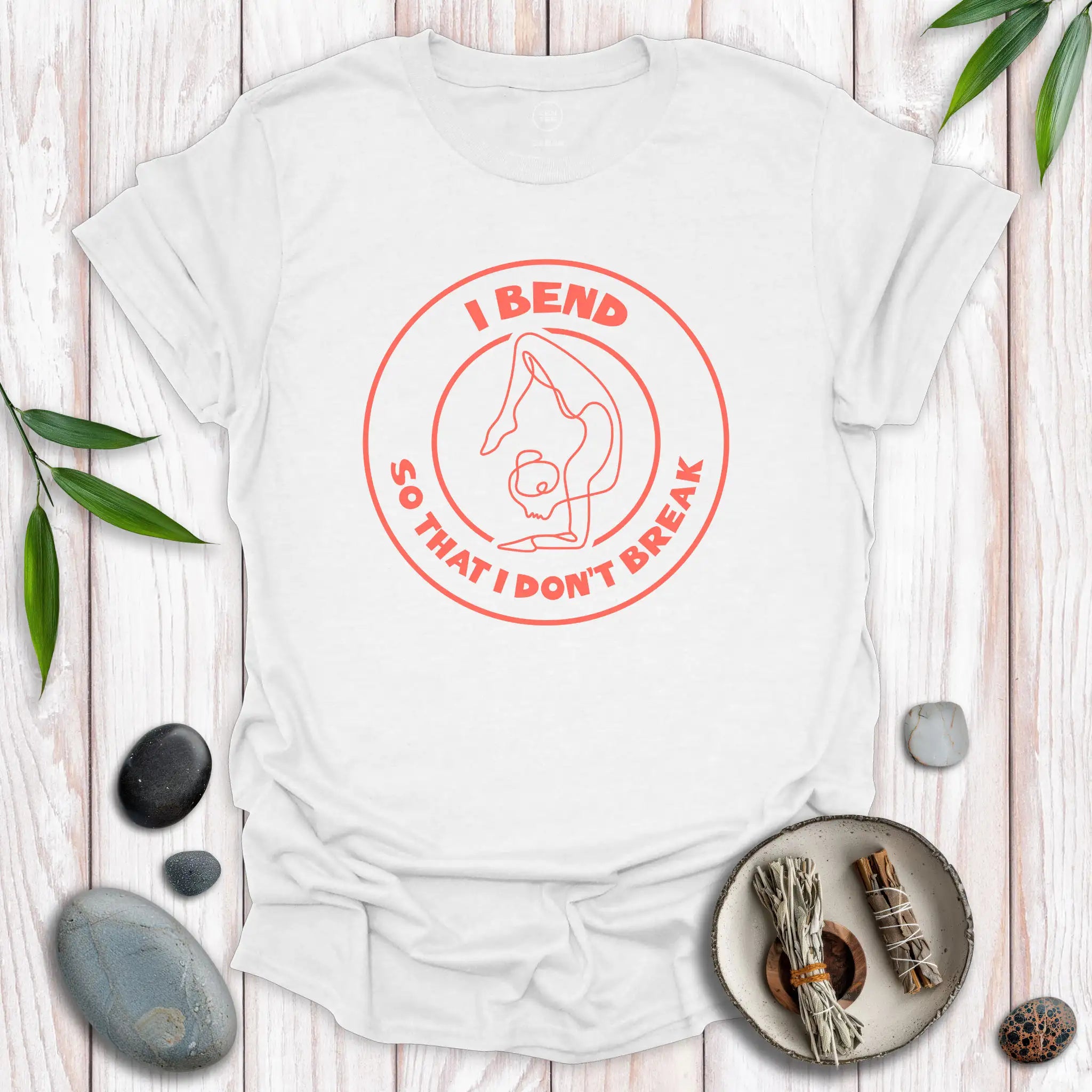I Bend, So I Don't Break II T-Shirt