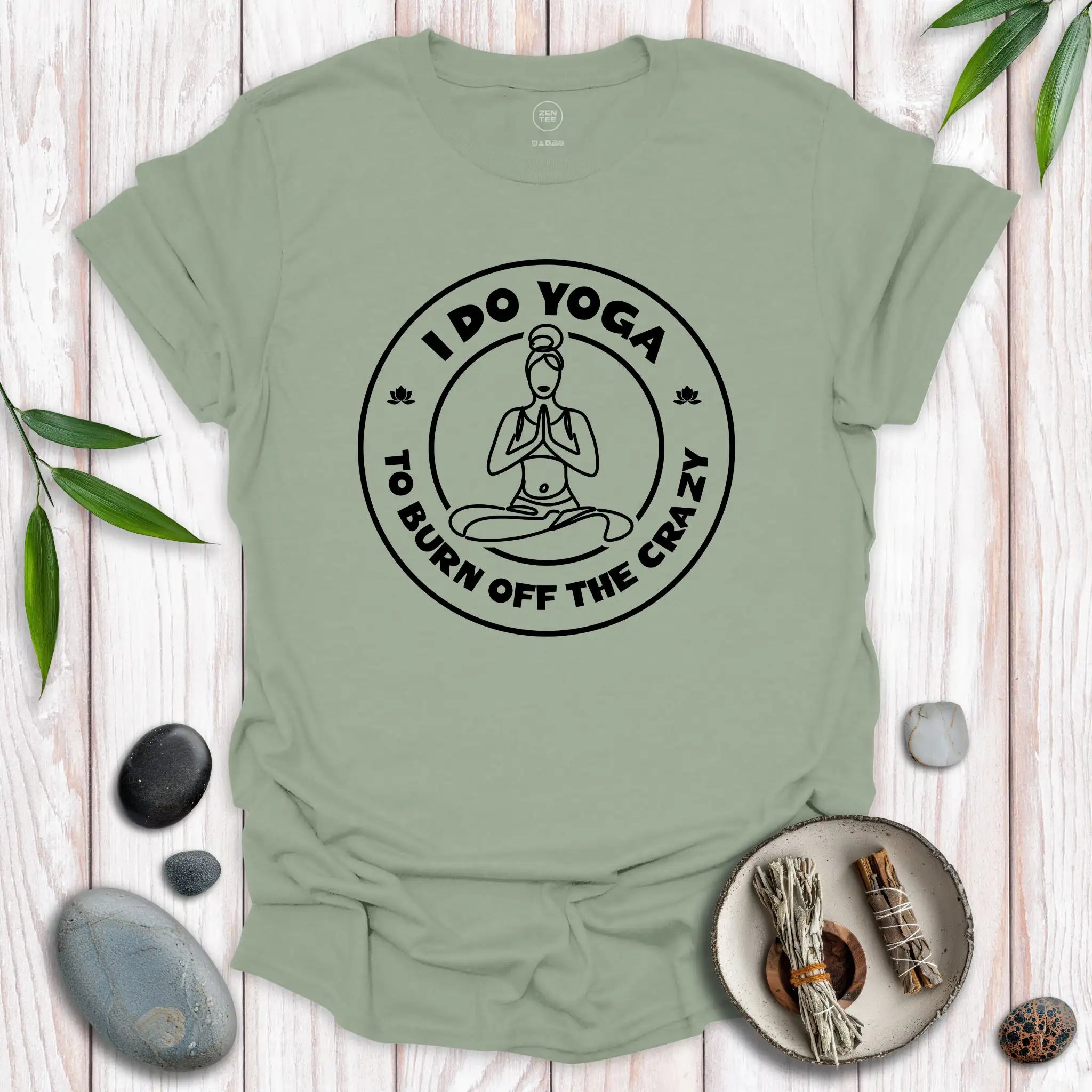 I Do Yoga To Burn Off The Crazy T-Shirt