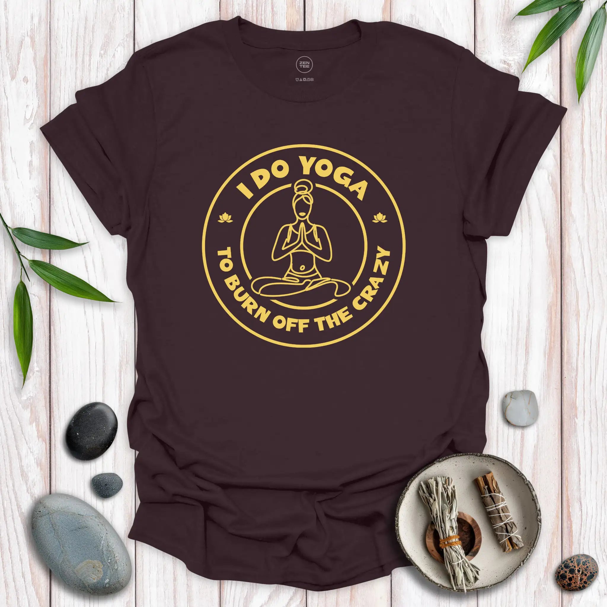 I Do Yoga To Burn Off The Crazy II T-Shirt