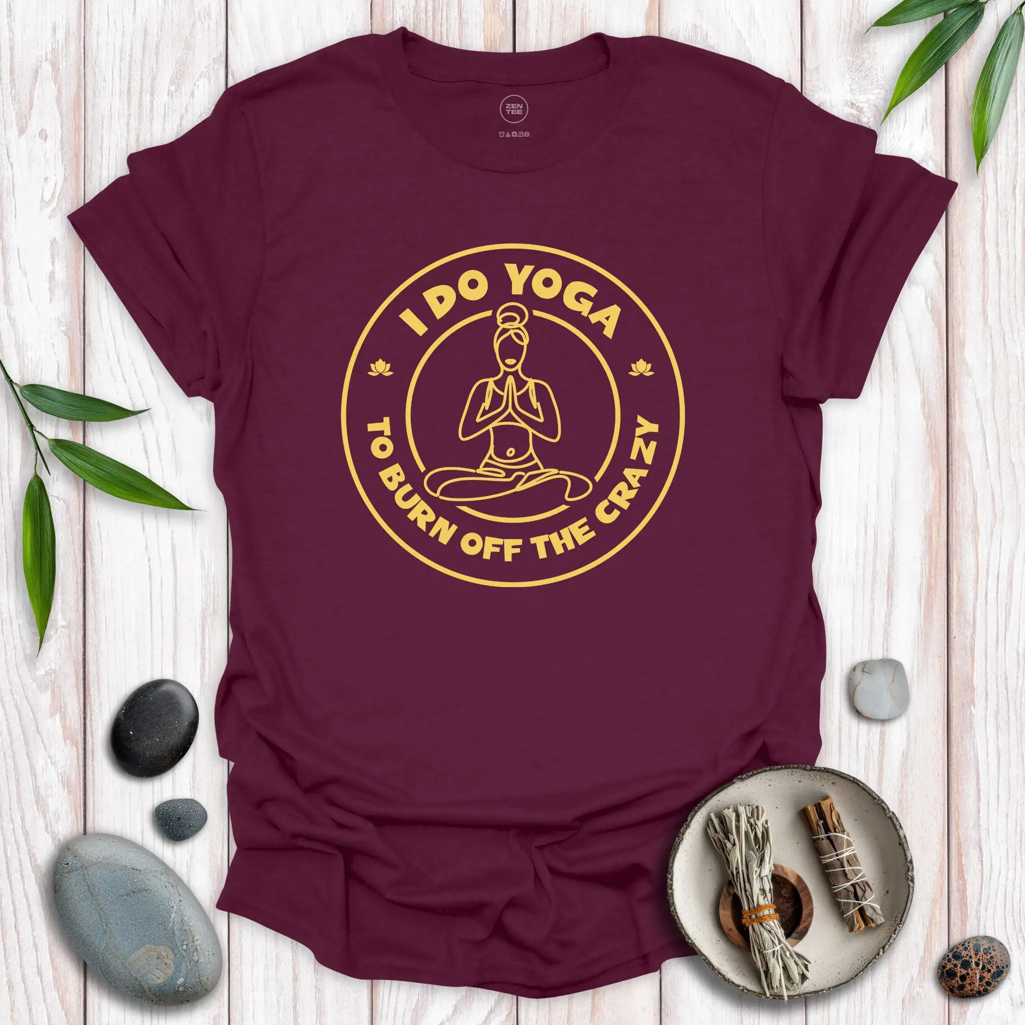 I Do Yoga To Burn Off The Crazy II T-Shirt