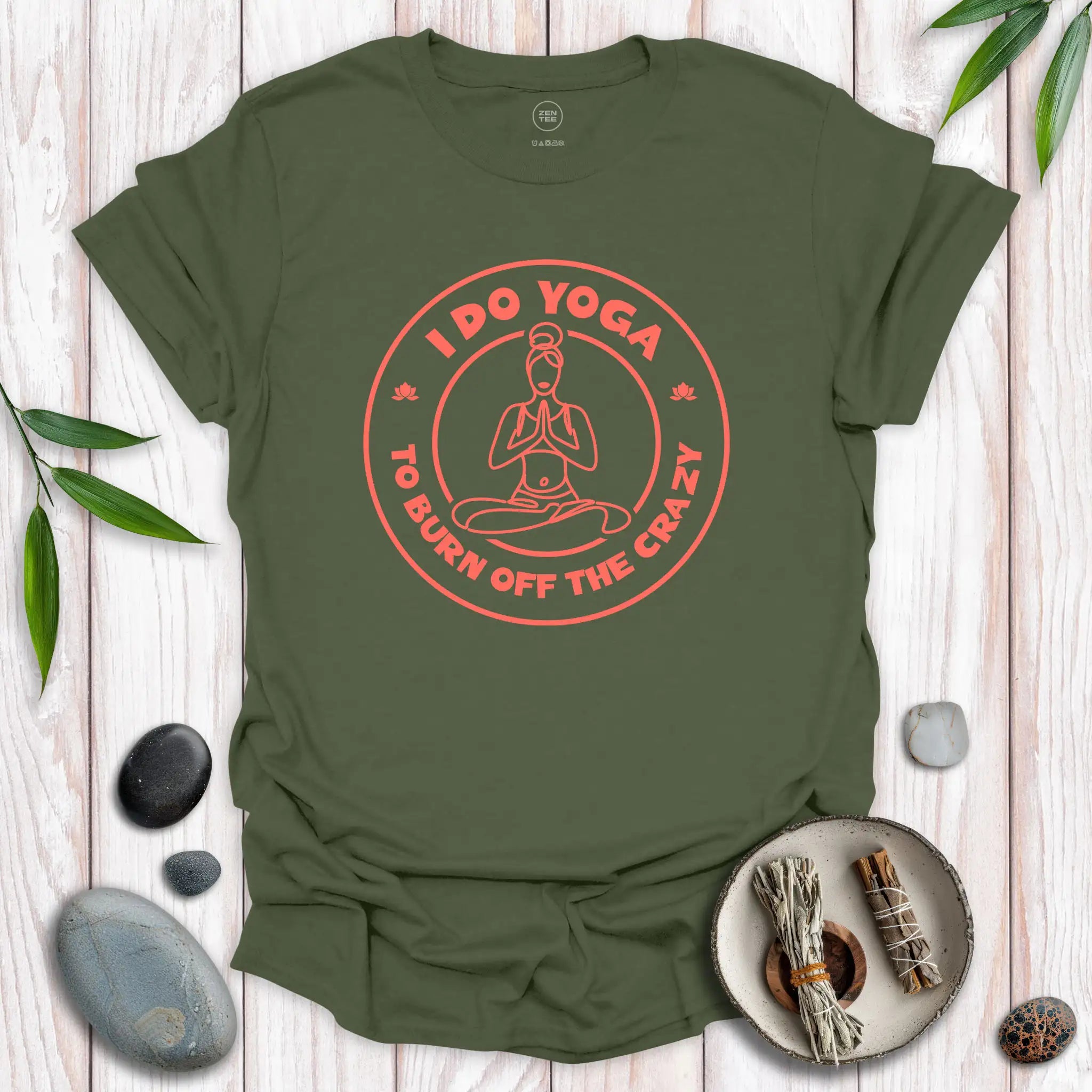 I Do Yoga To Burn Off The Crazy II T-Shirt