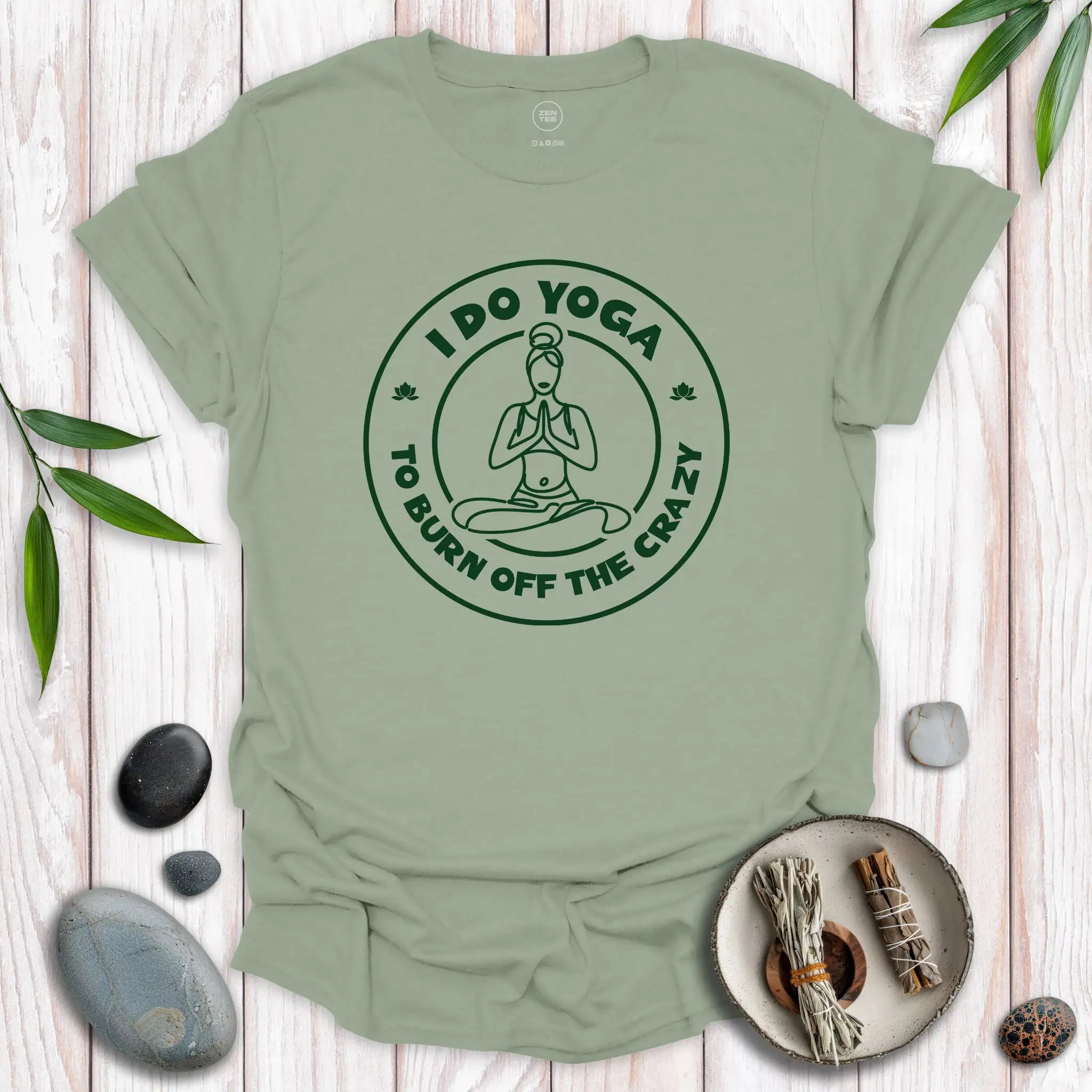 I Do Yoga To Burn Off The Crazy II T-Shirt