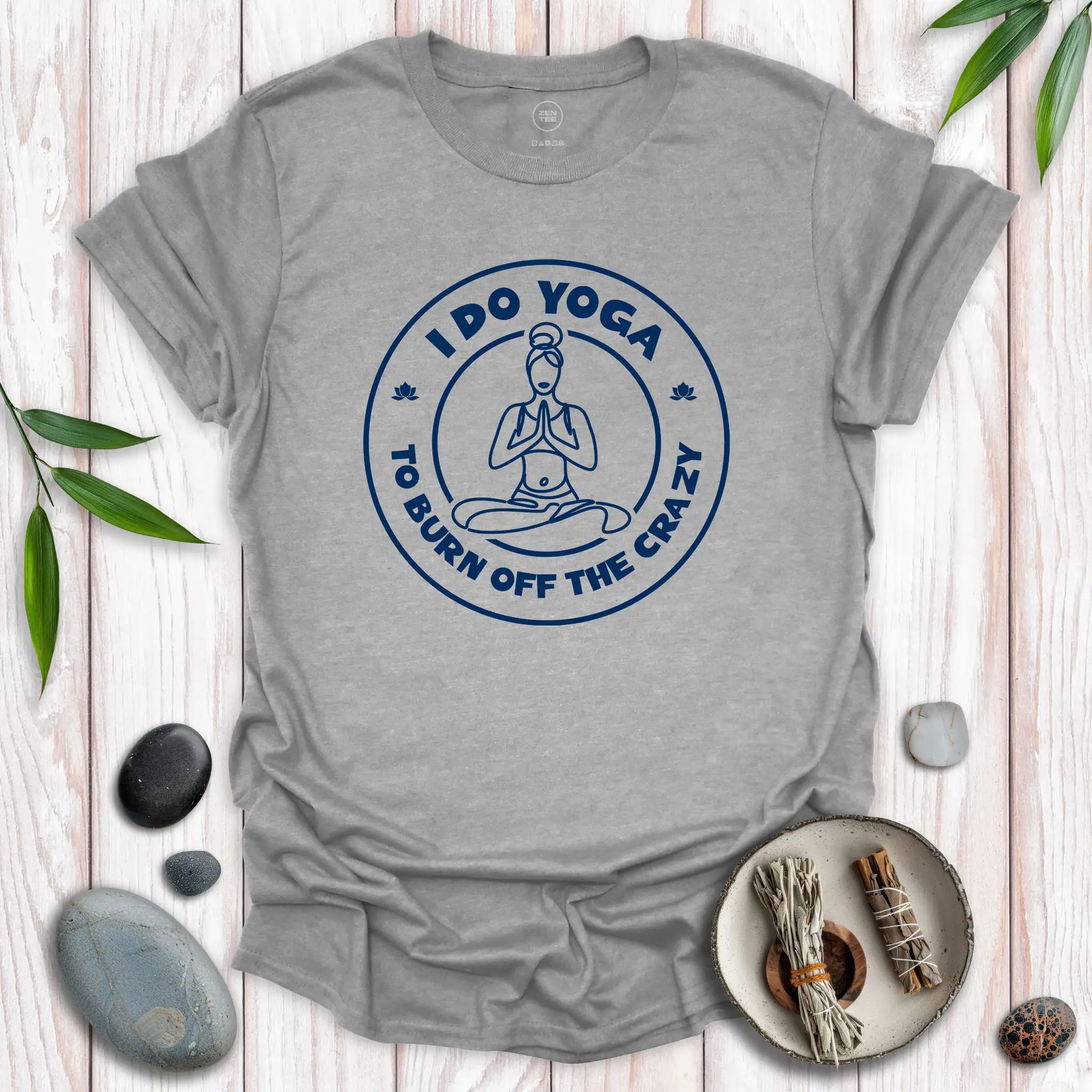 I Do Yoga To Burn Off The Crazy II T-Shirt