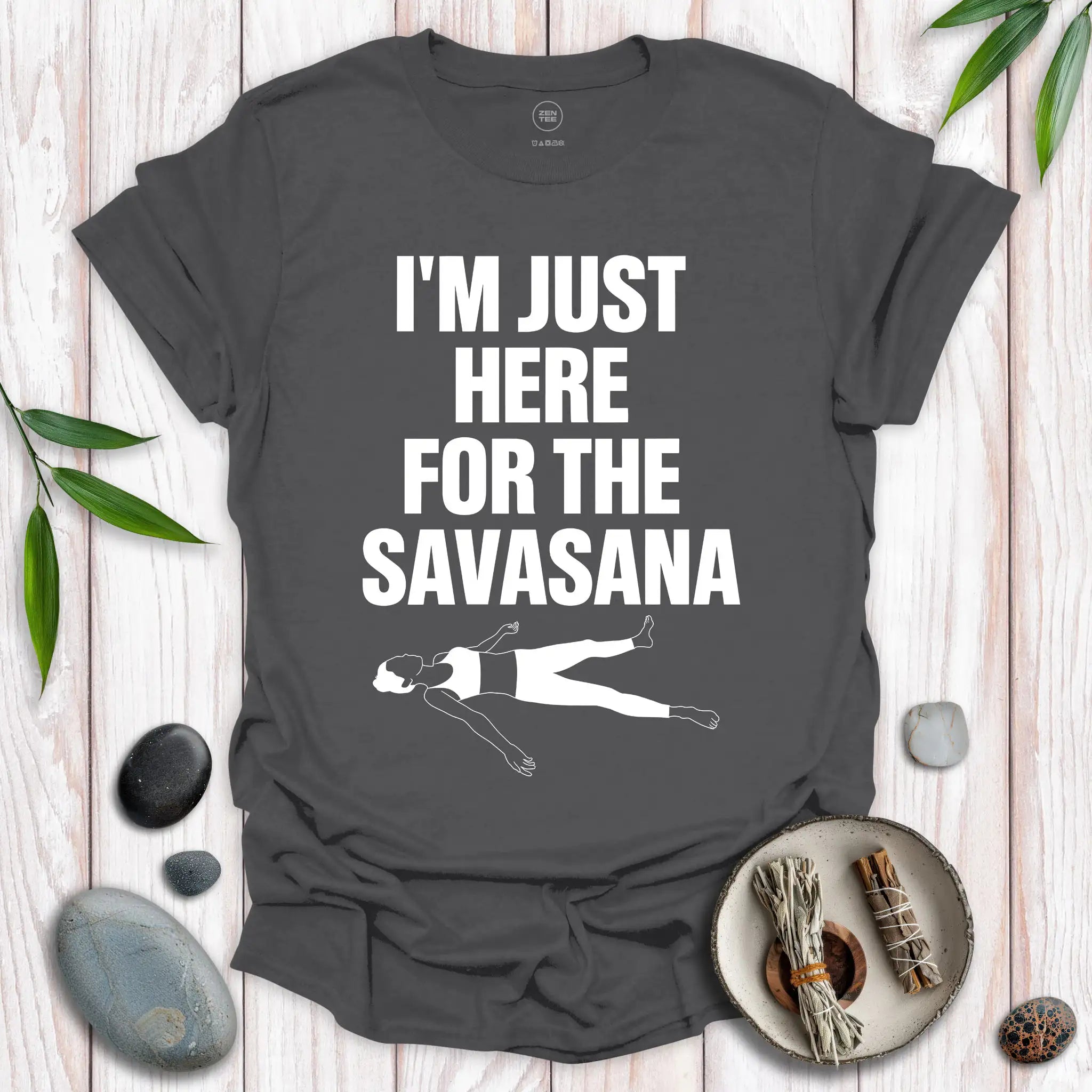 I'm Just Here for the Savasana T-Shirt