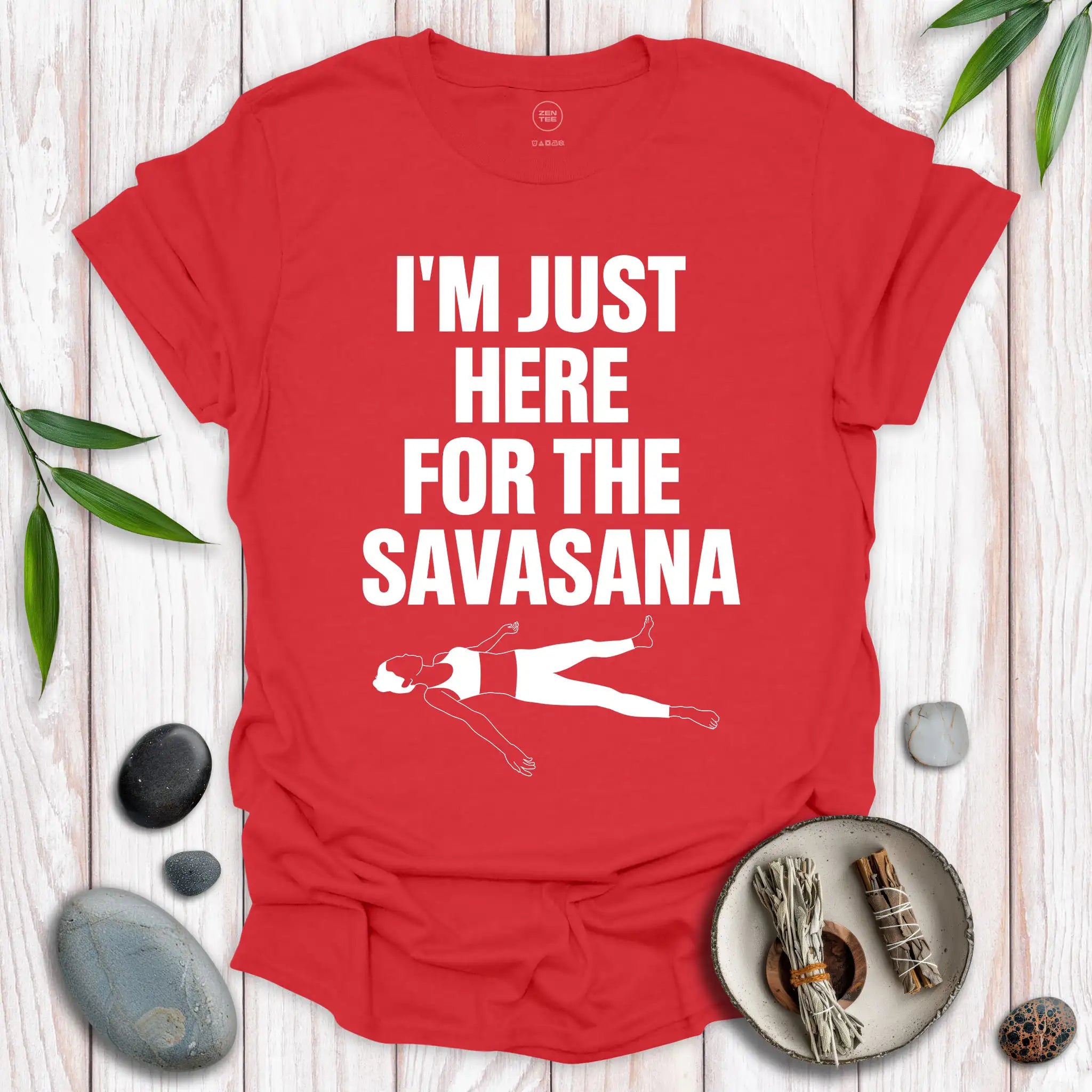 I'm Just Here for the Savasana T-Shirt