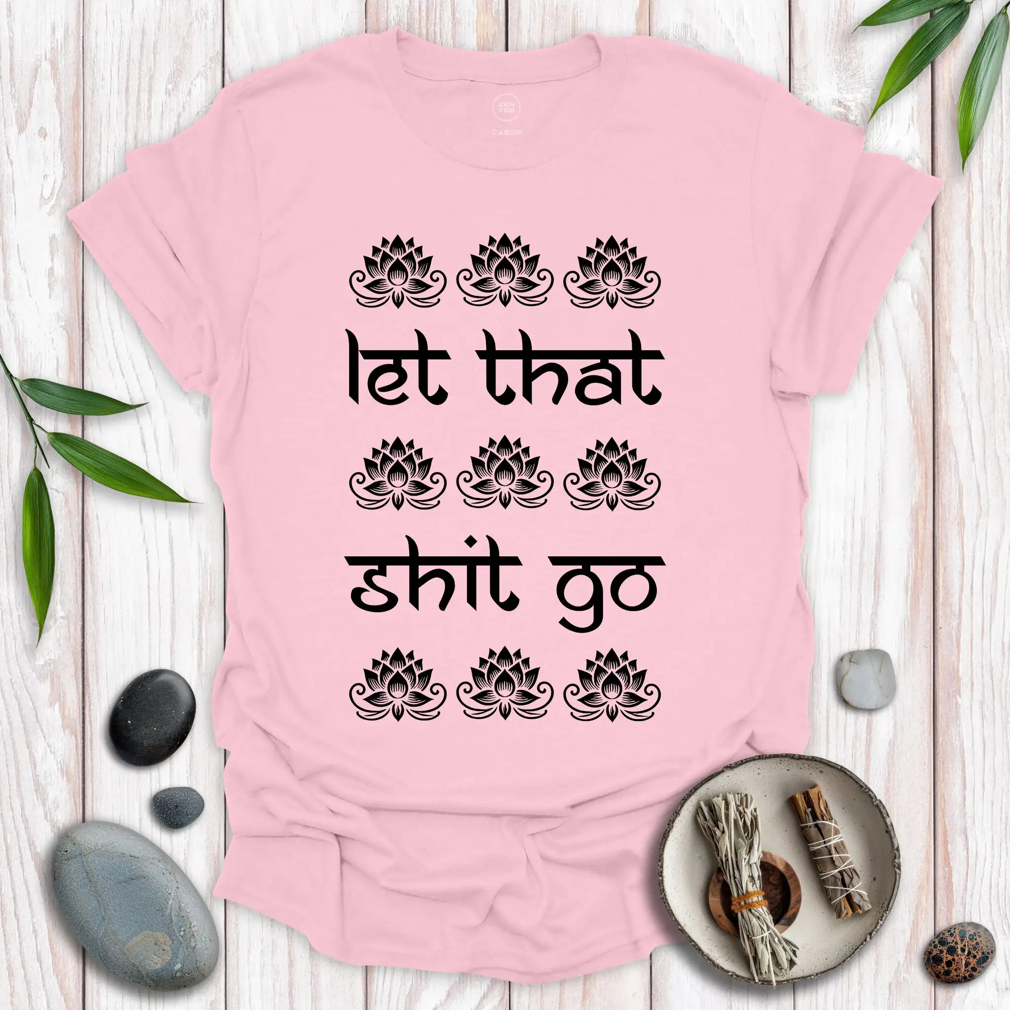 Let That Shit Go T-Shirt